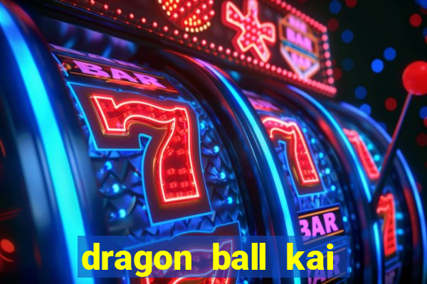 dragon ball kai legendado download